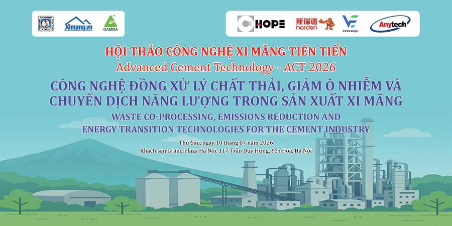 ội thảo Công nghệ xi măng tiên tiến ACT.2026 với chủ đề “Công nghệ đồng xử lý chất thải, giảm ô nhiễm và chuyển dịch năng lượng trong sản xuất xi măng”
