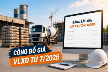 Công bố giá vật liệu xây dựng từ tháng 7/2026: Doanh nghiệp cần lưu ý gì?