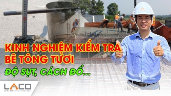 Kinh nghiệm Kiểm tra bê tông tươi và cách đổ bê tông khi xây nhà